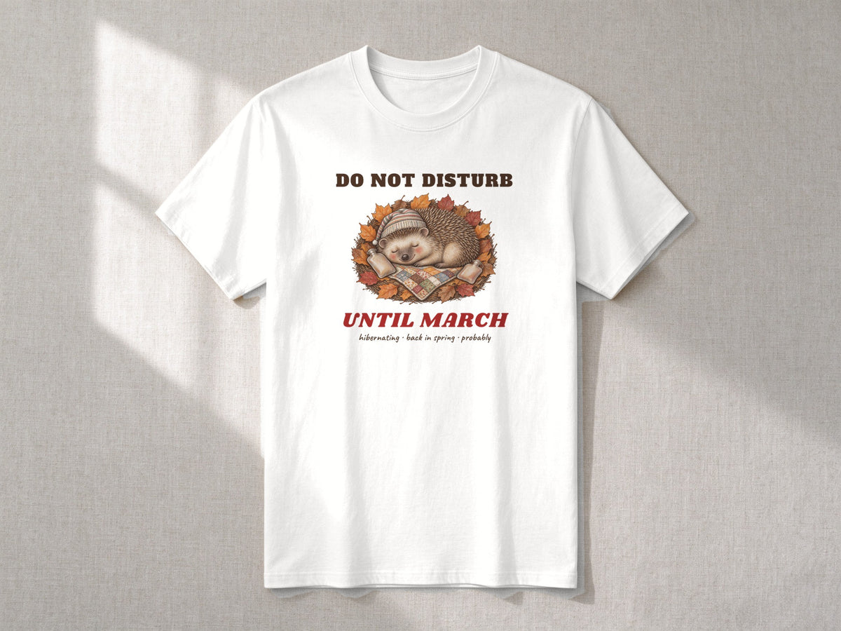 Do Not Disturb Until March T-shirt – flat lay, White